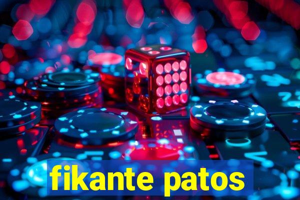 fikante patos